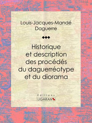cover image of Historique et description des procédés du daguerréotype et du diorama